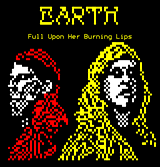Earth - Full Upon Her Burning Lips by AtonalOsprey