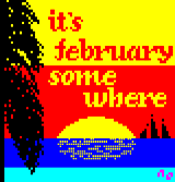 It's February Somewhere by AtonalOsprey