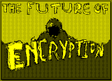 The Future of Encryption by The Elk