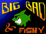 BIG BAD & FISHY by Silent Knight