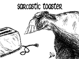 Sarcastic Toaster Bitch. by iNNER CHAOS